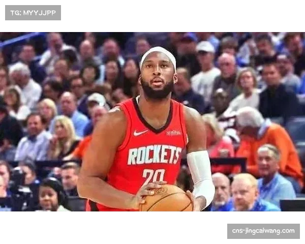 火箭调整首发激发活力 奥科吉轮换登场助球队表现提升